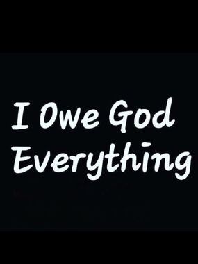"I Owe God Everything"